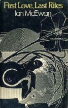 First Love, Last Rites by Ian McEwan